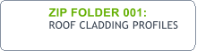 ZIP FOLDER 001:  ROOF CLADDING PROFILES