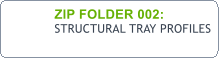 ZIP FOLDER 002:  STRUCTURAL TRAY PROFILES