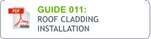 GUIDE 011:  ROOF CLADDING INSTALLATION